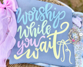 Worship While You Wait